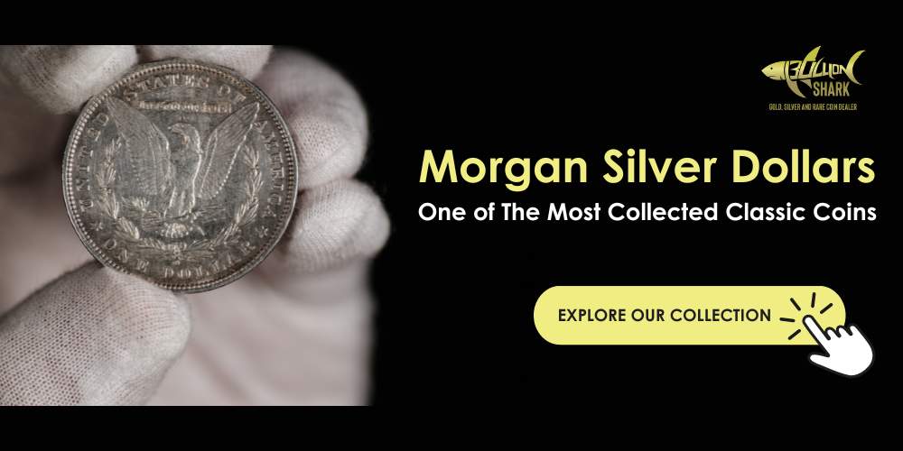 Morgan Silver Dollars - One of The Most Collected Classic Coins